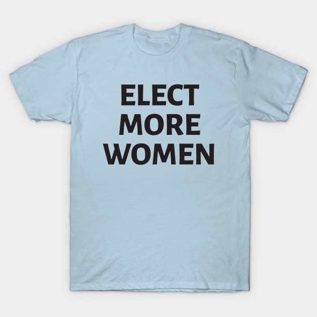 Elect More Women T-Shirt by SquibInk